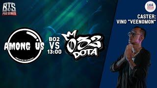 AmongUs vs 032 (BO2) - BTS Pro Series S3 : SEA  | DOTA 2 LIVE INDONESIA