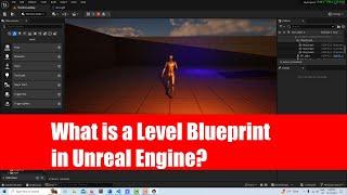 What is a Level Blueprint in Unreal Engine?