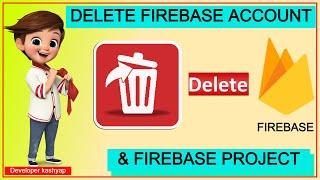 HOW TO DELETE FIREBASE PROJECT AND FIREBASE ACCOUNT . 2021 -22