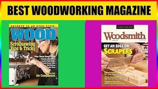 Best Woodworking Magazine Reviews 2024 - Amazing 8 Magazine for wood worker