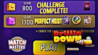 Drillin down spical orama perfect heist 1100 score | match master solo very esey challenge Compelete