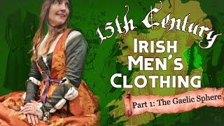 15th-century Gaelic (Irish) men's clothing With The Creative Contessa