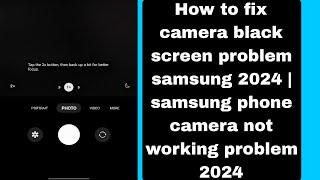 How to fix camera black screen problem samsung 2024 | samsung phone camera not working problem 2024