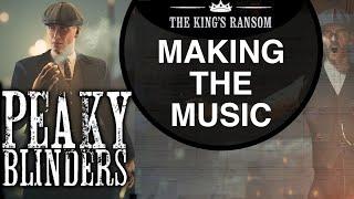 Peaky Blinders: The King's Ransom - Making the Music