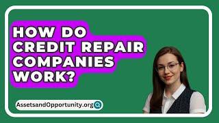 How Do Credit Repair Companies Work? - AssetsandOpportunity.org