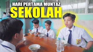 HARI PERTAMA MUNTAZ SEKOLAH #MUNTAZHALILINTAR #SMP