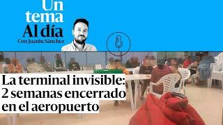  PODCAST | La terminal invisible: 2 semanas encerrado en el aeropuerto