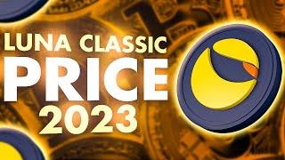 Luna Classic Price Prediction 2023  - Why Luna Classic Will Make You a MILLIONAIRE By 2023