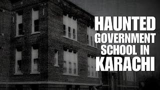 Haunted Government School in Karachi