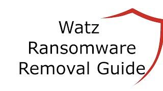 Watz File Virus Ransomware [.Watz ] Removal and Decrypt .Watz Files