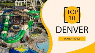 Top 10 Best Water Parks in Denver, Colorado | USA - English