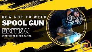 How Not To Weld Aluminum: Spool Gun Edition