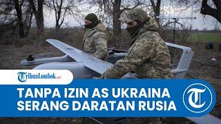 NGEYEL! Tanpa Izin AS, Ukraina Telah Serang Daratan Rusia Dengan Senjata Buatan Sendiri