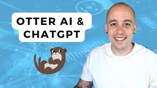 Otter ai and ChatGPT