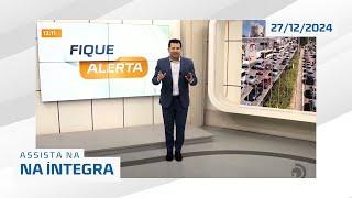 FIQUE ALERTA 27/12/2024 na íntegra | TV Pajuçara