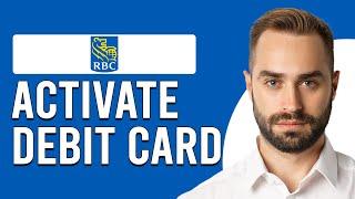 How To Activate RBC Debit Card (How Do I Activate My New RBC Debit Card)