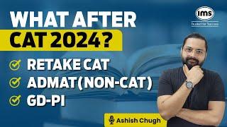 What to do After CAT 2024? Retake CAT, GD-PI Prep, ADMAT for Non-CAT | Ashish Chugh