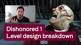 Dishonored 2 level designer critiques Dishonored 1 level