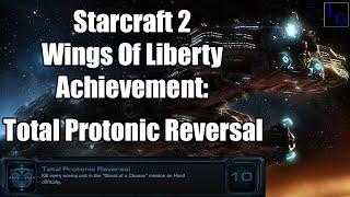 Total Protonic Reversal | Starcraft 2 Achievement Guide | SC2 Wings of Liberty Walkthrough