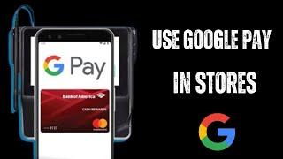 How To Use Google Pay In Stores