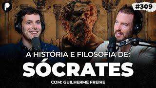 A HISTÓRIA E FILOSOFIA DE SÓCRATES (Guilherme Freire)  | PrimoCast 309