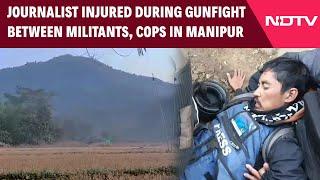 Manipur News | Journalist Injured During Gunfight Between Militants, Cops In Manipur