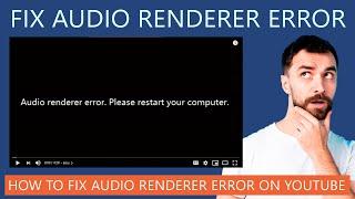 How to Fix Audio Renderer Error on YouTube?