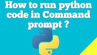 How to run python code in Command prompt ?
