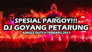 GOYANG PARGOY!!! SPESIAL DJ PETARUNG JUNGLE DUTCH TERBARU 2021 FULL BASS