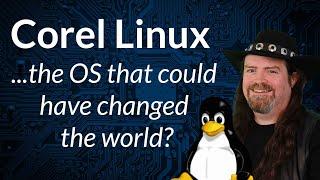Corel Linux: the OS that could have changed the world?