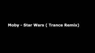 Moby - Star Wars ( Trance Remix )