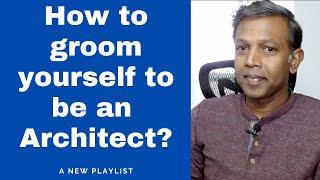 How to groom yourself to an IT Architect ? | New Playlist | More to come...