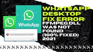 Whatsapp Desktop FIX Error: Code Execution Cannot Proceed ffmpeg.dll Was Not Found (100% Fixed) 2021