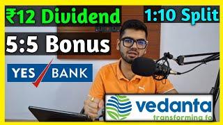 Vedanta Ltd + Yes Bank • Stocks Declared High Dividend, Bonus & Split With Ex Date's
