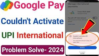 Google pay couldn't activate UPI international | Couldn't activate UPI International Problem Solve