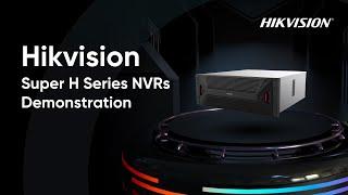 Hikvision Super H Series NVRs Demonstration