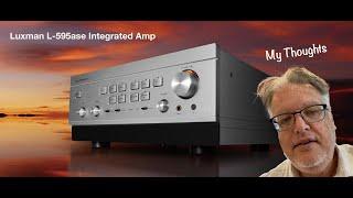 Luxman L-595ASE  Integrated Amplifier....My Thoughts