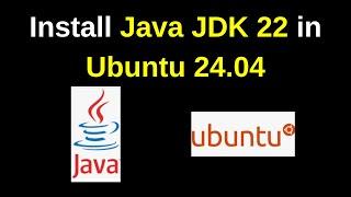 How to install and configure Java JDK 22 on Ubuntu 24.04 LTS | install java jdk 22 on Ubuntu 24 .04