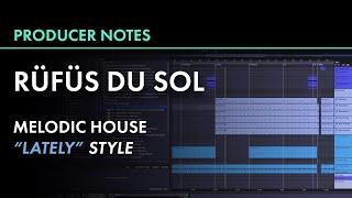 Rüfüs Du Sol style of "Lately" | Melodic House | Ableton & Serum | Producer Notes 021