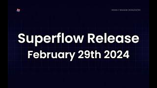 New Features from Superflow February 29th 2024!