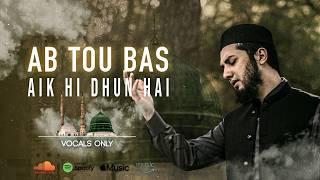 Ab Toh Bas Aik Hi Dhun Hai | Vocals Only Nasheed | Aqib Farid