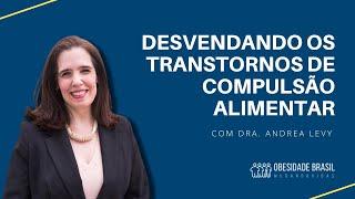 Desvendando os transtornos de compulsão alimentar | ONG Obesidade Brasil