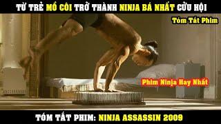 [Review Phim] Từ Trẻ Mồ Côi Trở Thành Sát Thủ Ninja Bá Nhất Cửu Hội | Tóm Tắt Phim Ninja Assassin