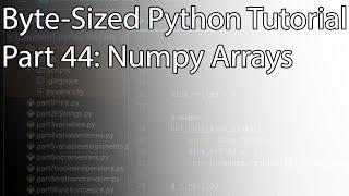 Byte-Sized Python Tutorial Part 44: Numpy Arrays