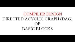 DIRECTED ACYCLIC GRAPH (DAG) OF BASIC BLOCKS