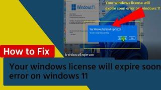 your windows license will expire soon but windows is activated || windows 11 will very soon expire