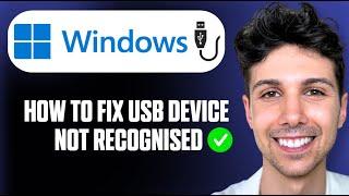 How To Fix USB Device Not Recognised In Windows 11 - Full Guide