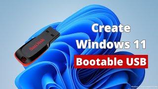 How to Create Windows 11 Bootable USB Drive