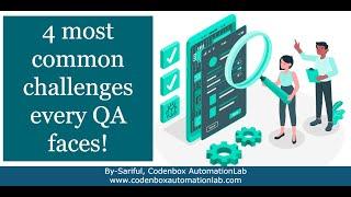 4 most common challenges every QA faces & how to overcome those?