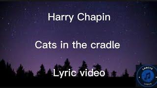 Harry Chapin - Cats in the cradle Lyric video